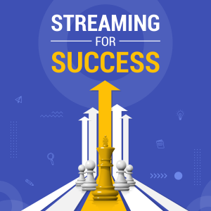 Streaming for Success